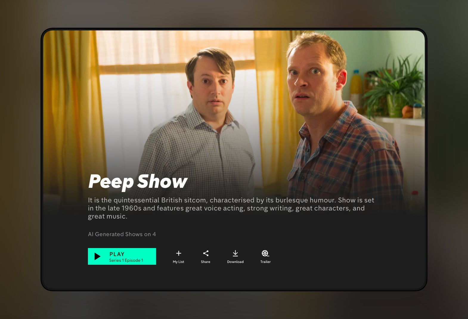 Peep Show. It is the quintessential British sitcom, characterised by its burlesque humour. Show is set in the late 1960s and features great voice acting, strong writing, great characters, and great music.